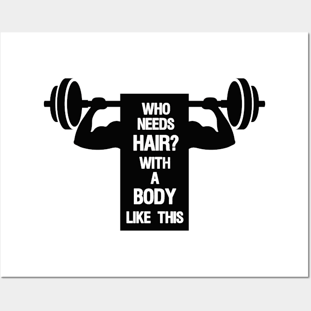 Who Needs Hair With a Body Like This? Wall Art by DressCool